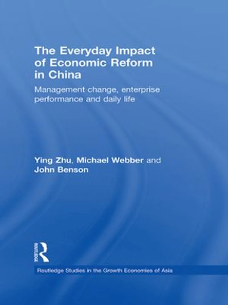 The Everyday Impact of Economic Reform China: Management Change, Enterprise Performance and Daily Life