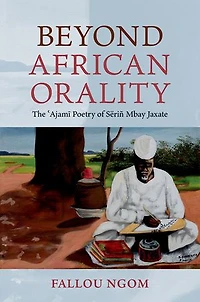Beyond African Orality: The Ajami Poetry of Serin Mbay Jaxate