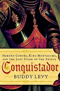Conquistador: Hernan Cortes, King Montezuma, And The Last Stand Of Aztecs