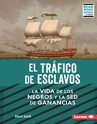 El Tráfico de Esclavos (the Slave Trade): La Vida Los Negros Y sed Ganancias (Black Lives and the Drive for Profit)