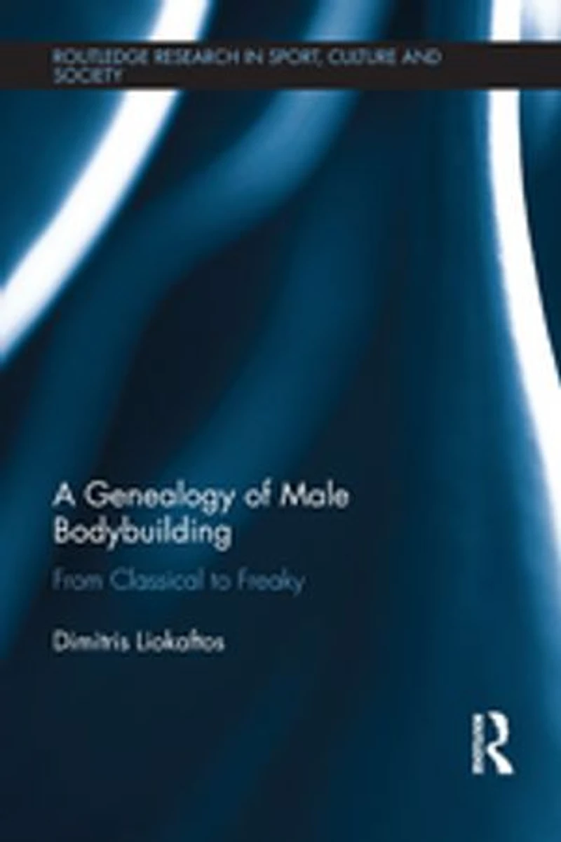 A Genealogy of Male Bodybuilding: From classical to freaky