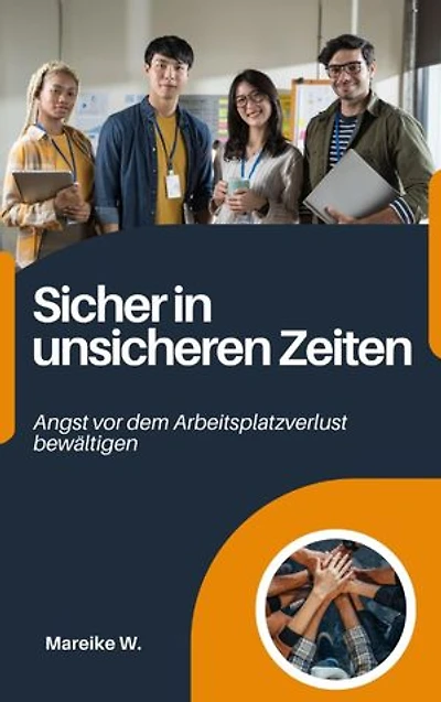 Sicher in unsicheren Zeiten: Angst vor dem Arbeitsplatzverlust bewältigen