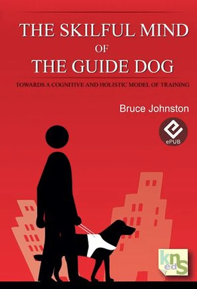 The Skilful Mind of the Guide Dog: Towards a cognitive and holistic model of training