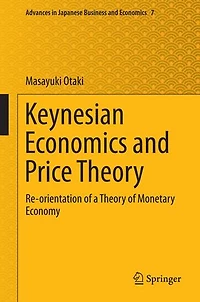 Keynesian Economics and Price Theory: Re-orientation of a Theory Monetary Economy