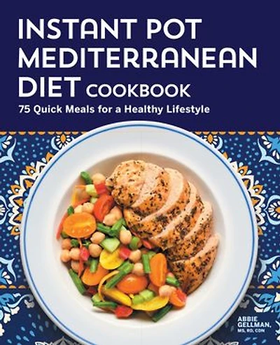 Instant Pot Mediterranean Diet Cookbook: 75 Quick Meals for a Healthy Lifestyle