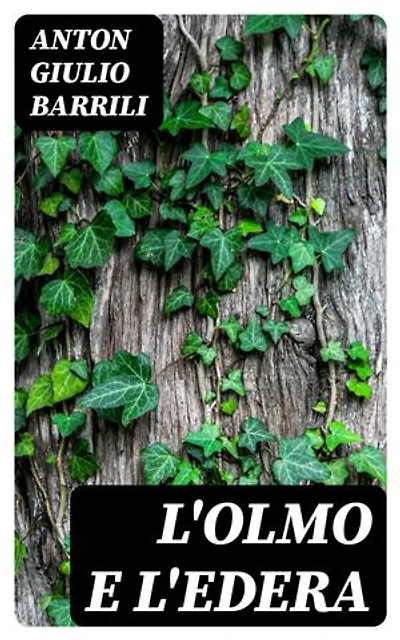 L'olmo e l'edera: Edizione arricchita.