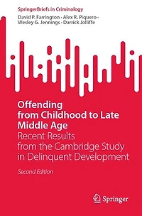 Offending from Childhood to Late Middle Age: Recent Results the Cambridge Study Delinquent Development