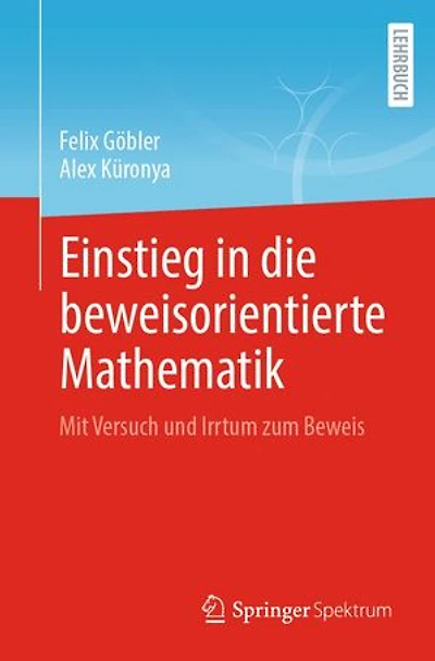 Einstieg Die Beweisorientierte Mathematik: Mit Versuch Und Irrtum Zum Beweis