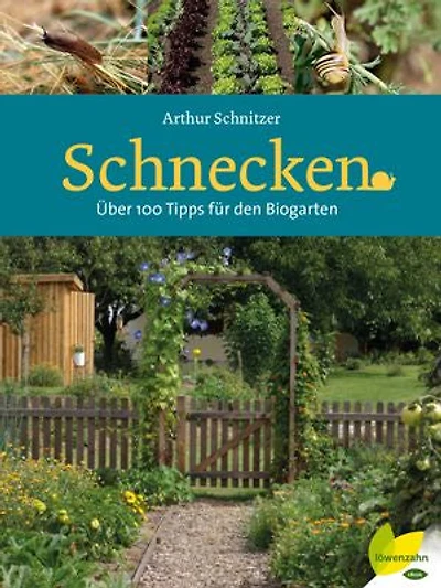 Schnecken: Über 100 Tipps für den Biogarten