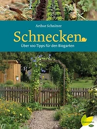 Schnecken: Über 100 Tipps für den Biogarten