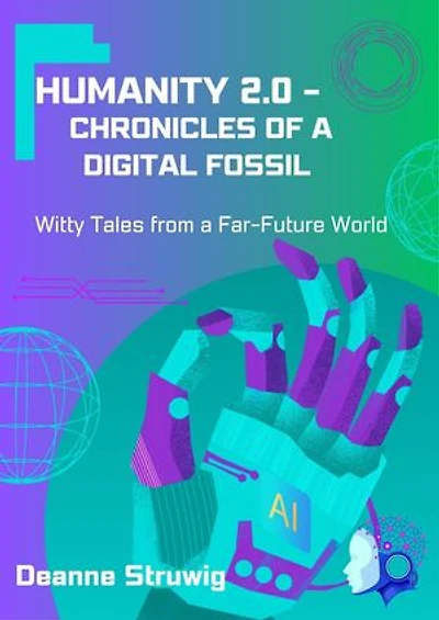 Humanity 2.0 – Chronicles of a Digital Fossil
