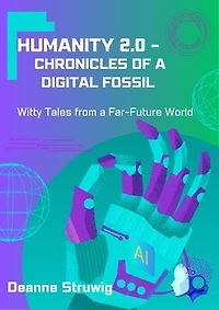Humanity 2.0 – Chronicles of a Digital Fossil