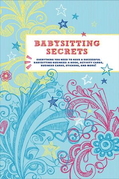 Babysitting Secrets: Everything You Need to Have a Successful Business