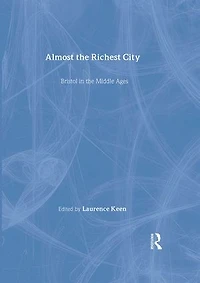 Almost the Richest City: Bristol in the Middle Ages