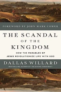 the Scandal of Kingdom: How Parables Jesus Revolutionize Life with God