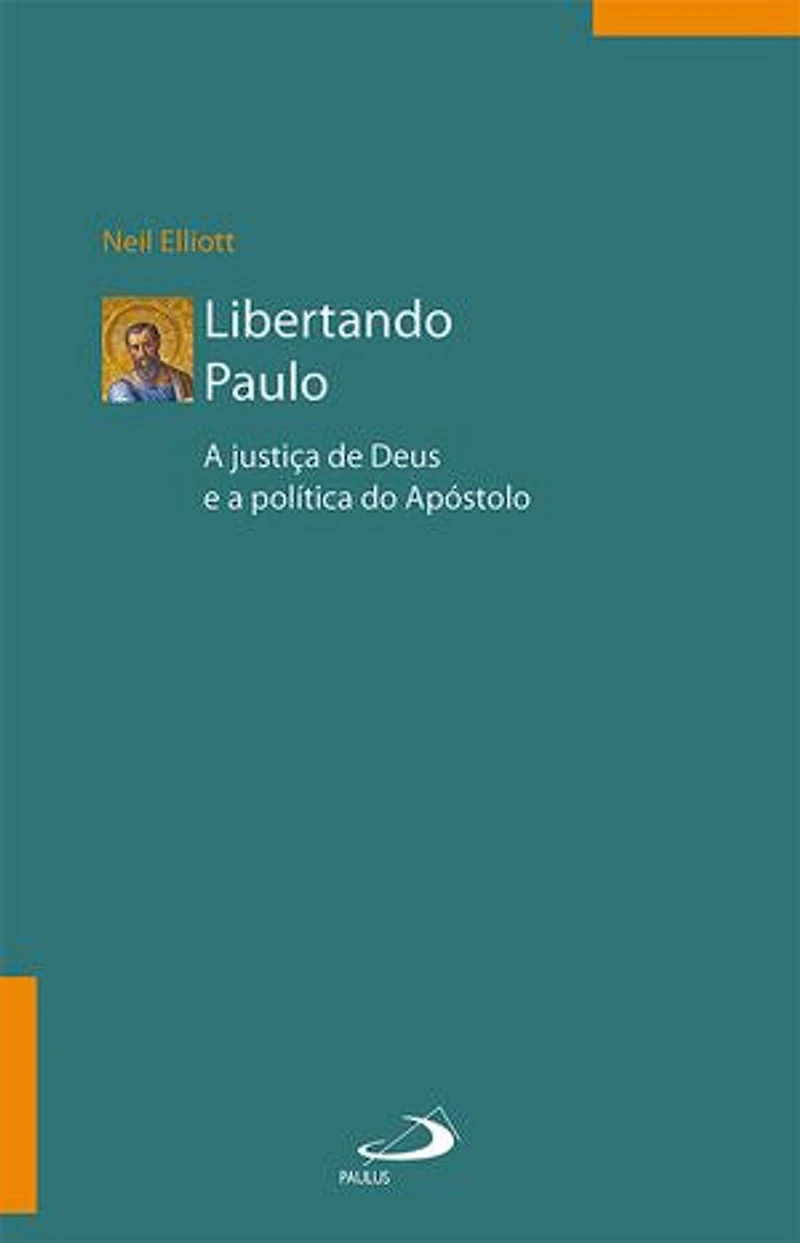 Libertando Paulo: A justiça de Deus e a Política do Apostolo