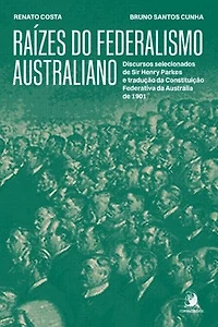 Raízes do Federalismo Australiano: discursos selecionados de Sir Henry Parkes
