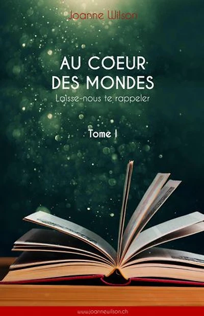 Au cœur des mondes, tome I: Laisse-nous te rappeler
