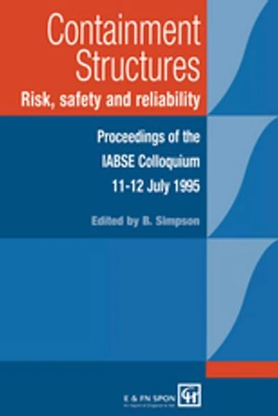 Containment Structures: Risk, Safety and Reliability: Proceedings of the IABSE Henderson Colloquium