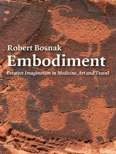 Embodiment: Creative Imagination Medicine, Art And Travel