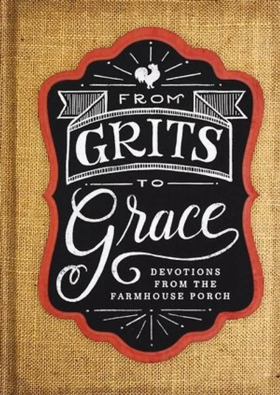 From Grits to Grace: Devotions from the Farmhouse Porch