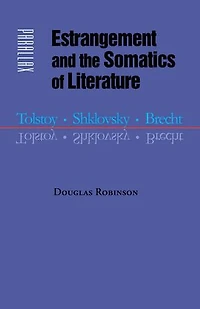 Estrangement and the Somatics of Literature: Tolstoy, Shklovsky, Brecht