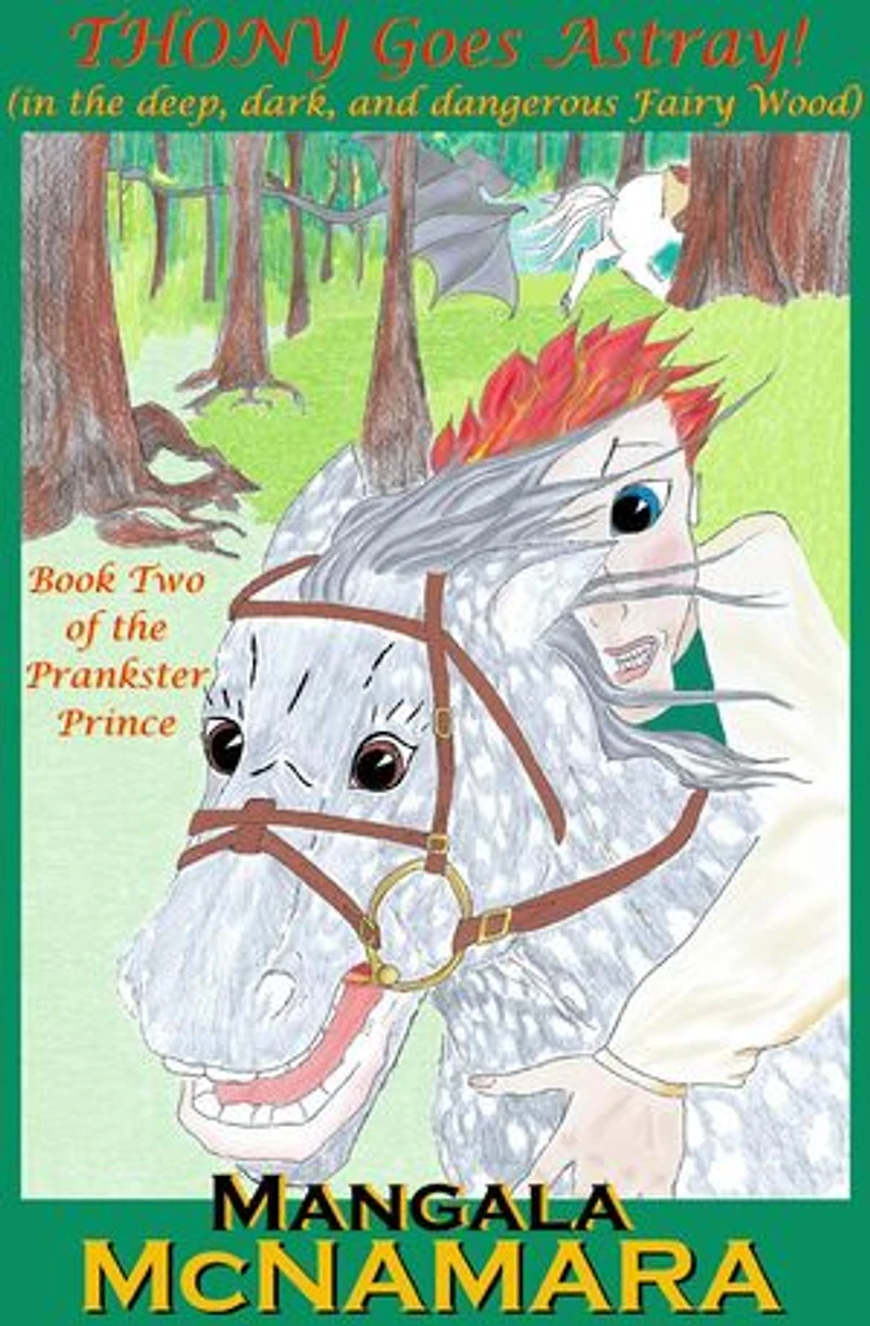Thony Goes Astray! (in the Deep, Dark, and Dangerous Fairy Wood): The Prankster Prince, #2