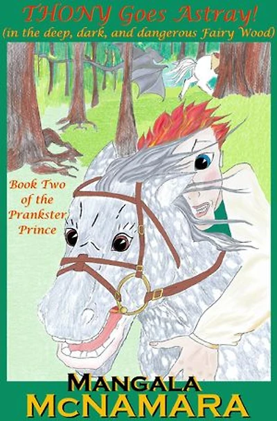 Thony Goes Astray! (in the Deep, Dark, and Dangerous Fairy Wood): The Prankster Prince, #2