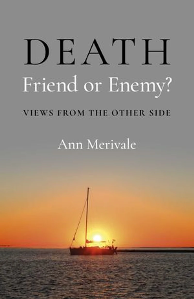 DEATH: Friend or Enemy?: Views from the Other Side