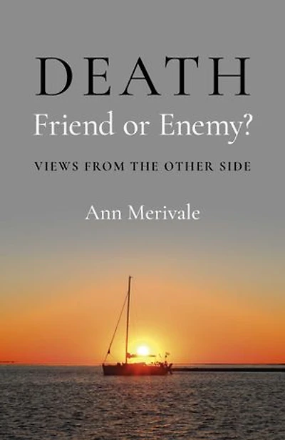 DEATH: Friend or Enemy?: Views from the Other Side
