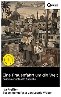 Eine Frauenfahrt um die Welt (Zusammengefasste Ausgabe): Bereicherte Ausgabe. Abenteuer einer europäischen Entdeckerin: Reiseerlebnisse in Südostasien und anderen exotischen Kulturen und riesigen Ländern