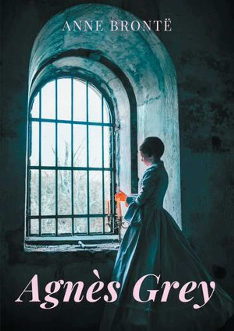 Agnès Grey: le premier des deux romans de Anne Brontë