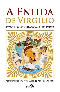 A Eneida de Virgílio Contada às Crianças e ao Povo