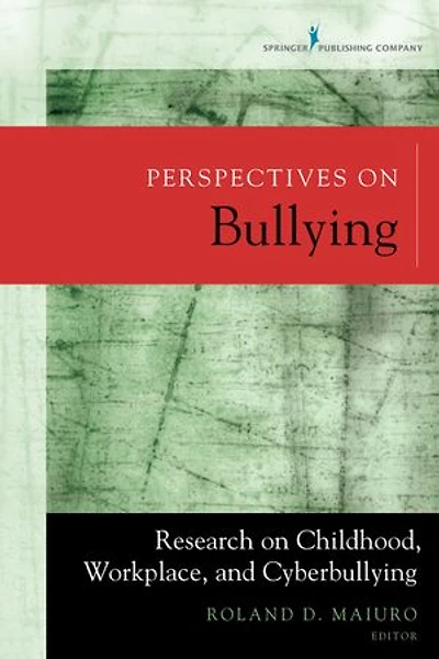 Perspectives on Bullying: Research Childhood, Workplace, and Cyberbullying