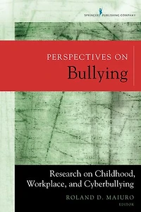 Perspectives on Bullying: Research Childhood, Workplace, and Cyberbullying