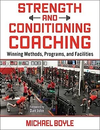 Strength and Conditioning Coaching: Winning Methods, Programs, Facilities