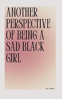 Another Perspective of Being a Sad Black Girl
