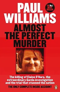 Almost The Perfect Murder: Killing Of Elaine O'hara, Extraordinary Garda Investigation & Trial That Stunned Na