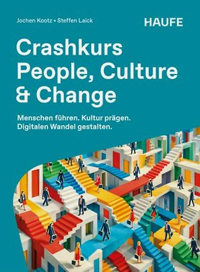 Crashkurs People, Culture & Change: Menschen führen. Kultur prägen. Digitalen Wandel gestalten.