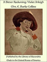A Bitter Reckoning: Violet Arleigh