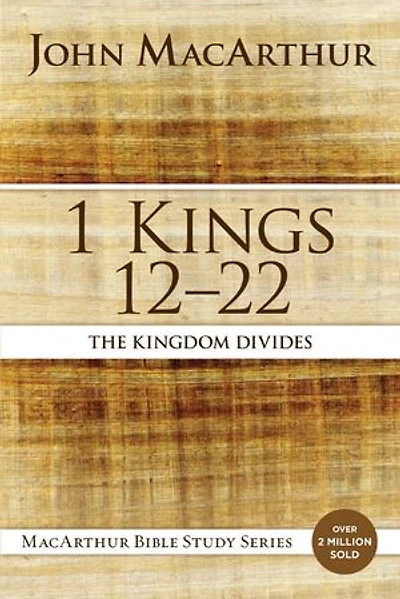 1 Kings 12 to 22: The Kingdom Divides
