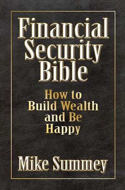 The Financial Security Bible: How To Build Wealth And Be Happy