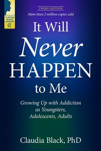 It Will Never Happen To Me: Growing Up With Addiction As Youngsters, Adolescents, And Adults
