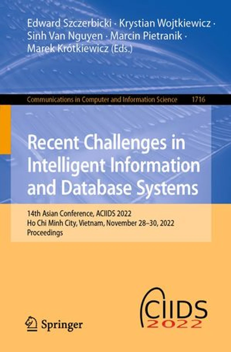 Recent Challenges Intelligent Information and Database Systems: 14th Asian Conference, ACIIDS 2022, Ho Chi Minh City, Vietnam, November 28-30, Proceedings