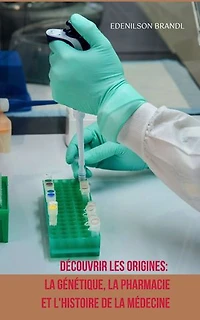 Découvrir les Origines : la Génétique, la Pharmacie et l'Histoire de la Médecine