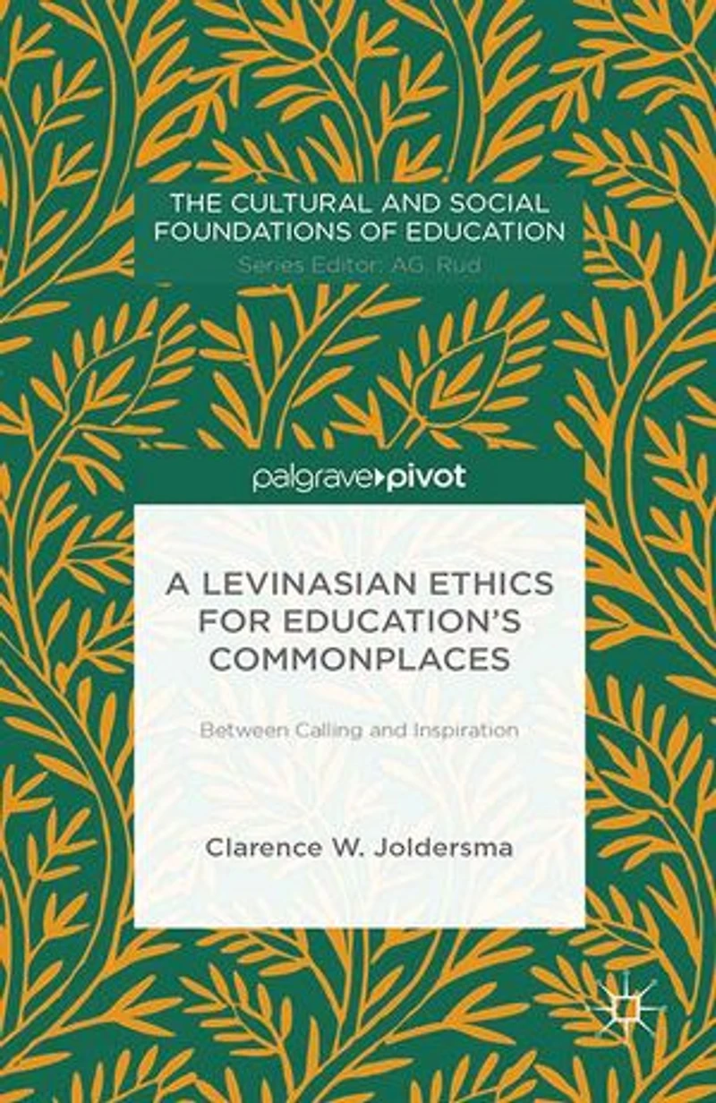 A Levinasian Ethics For Education's Commonplaces: Between Calling And Inspiration