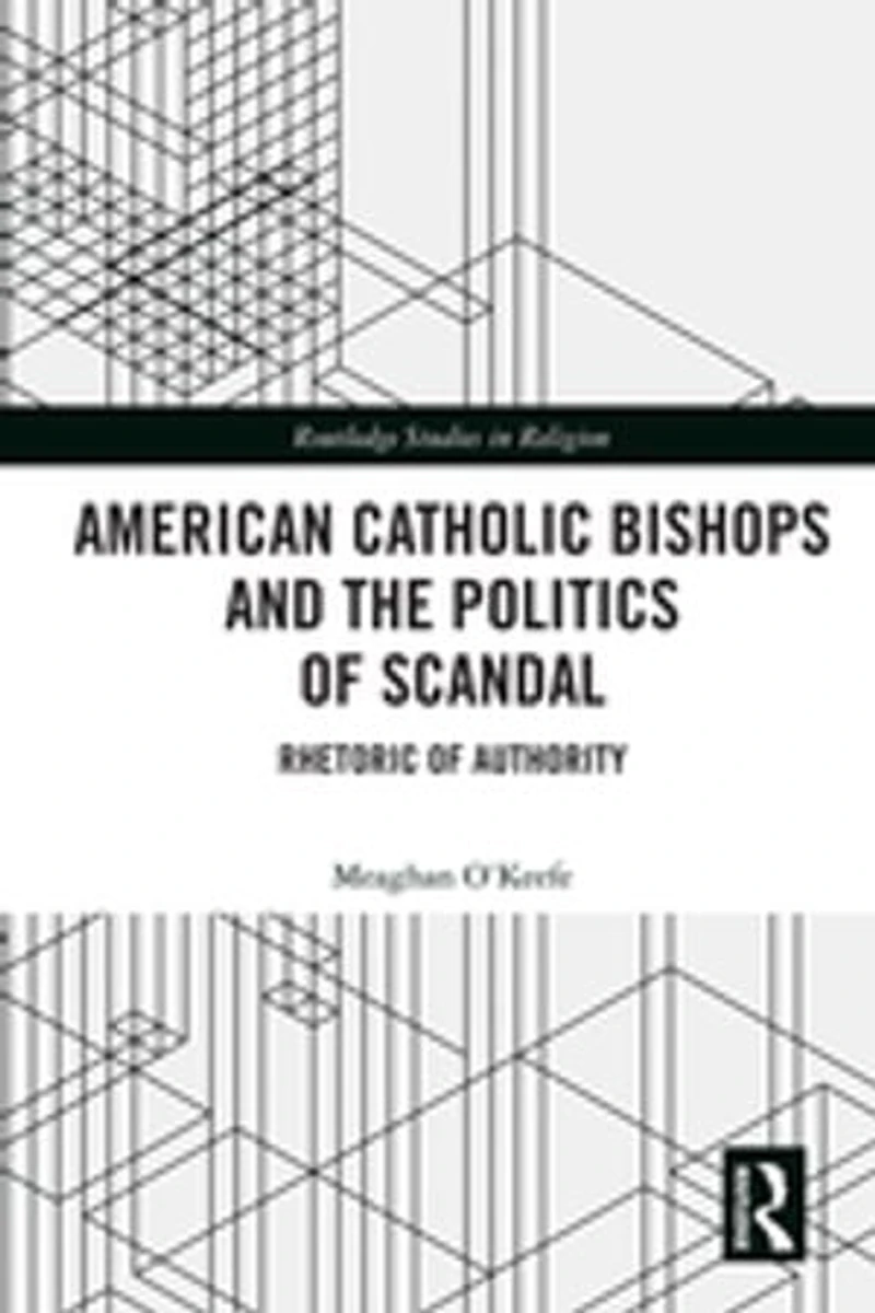 American Catholic Bishops and the Politics of Scandal: Rhetoric Authority