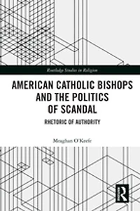 American Catholic Bishops and the Politics of Scandal: Rhetoric Authority