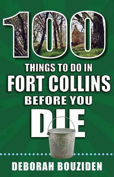 100 Things to Do Fort Collins Before You Die