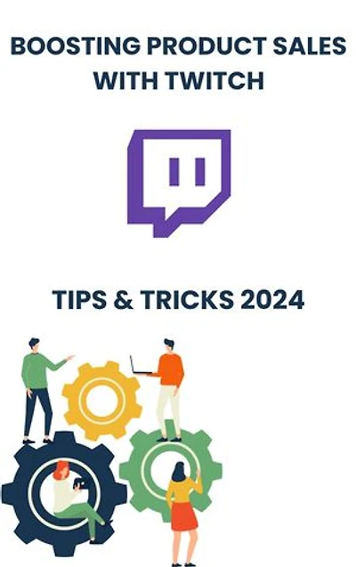 Boosting Product Sales with Twitch in 2024 : strategies tips, and Tricks